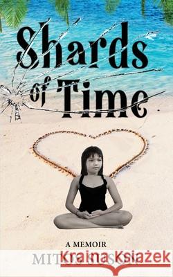 Shards of Time: A Memoir Mitos Suson 9781087969923