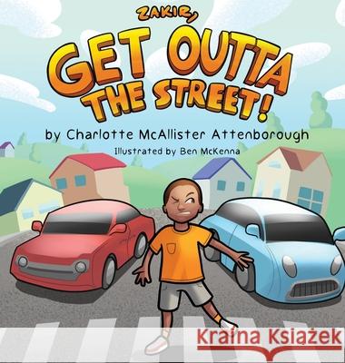 Zakir, Get Outta The Street! Charlotte McAlliste Ben McKenna 9781087970134 Charlotte McAllister Attenborough