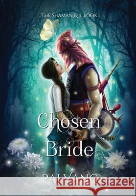 Chosen Bride: A YA Paranormal Romance with Fated Lovers - Illustrated Paj Vang 9781087970318