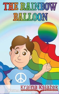 The Rainbow Balloon Christopher Lambert 9781087971070 Chris Lambert