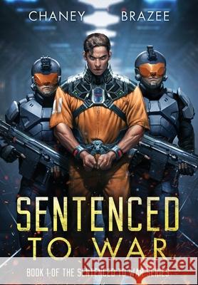 Sentenced to War J. N. Chaney Jonathan P. Brazee 9781087971117