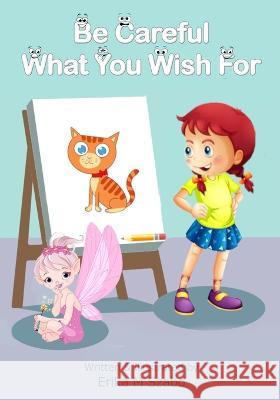 Be Careful What You Wish For Erika M Szabo   9781087972268 Erika M Szabo