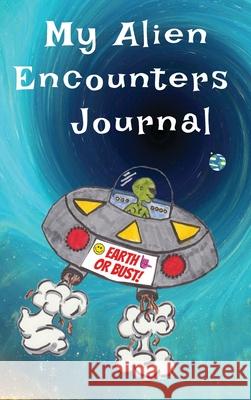 My Alien Encounters Journal Michele E. Gwynn M. E. Gwynn 9781087973203