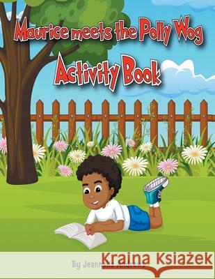 Maurice meets the Polly Wog Activity Book Jeannaka Andrews 9781087973364