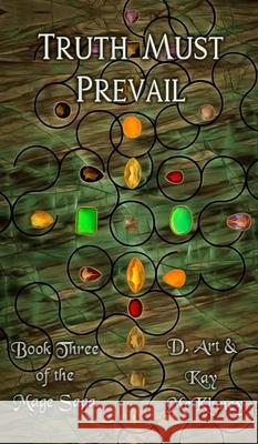 Truth Must Prevail: Book Three of the Mage Saga D. Art McKinney Kay McKinney 9781087974279 D. Art & Kay McKinney