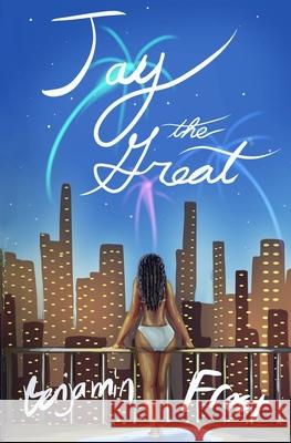 JAY THE GREAT (a modern retelling of The Great Gatsby) Benjamin Frost 9781087974316