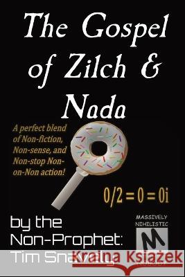 The Gospel of Zilch & Nada Tim Snavely 9781087974569 Non-Prophet Organization