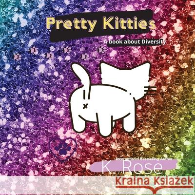 Pretty Kitties K. Rose 9781087974644 K. Rose Author