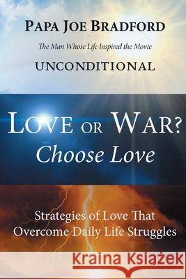 Love or War? Choose Love Joe Bradford, Denise Bradford, Terry Poore 9781087975788