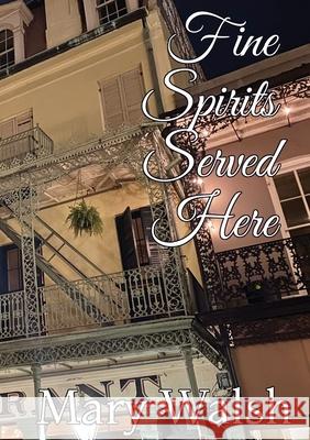 Fine Spirits Served Here Mary Walsh 9781087975849 Mary Walsh Writes