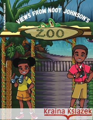 Views from Noot Johnson's Zoo Kiara Johnson 9781087976082 Otm Publishing