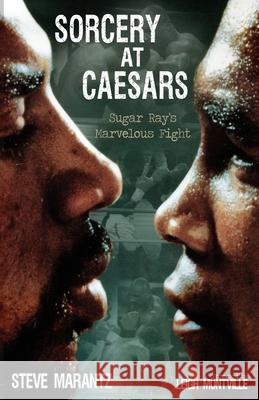 Sorcery at Caesars: Sugar Ray's Marvelous Fight Steve Marantz 9781087976211 Steve Marantz