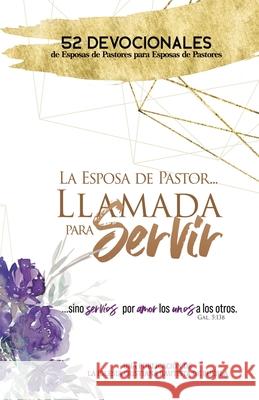 La Esposa De Pastor... Llamada Para Servir: 52 Devocionales de Esposas de Pastores para Esposas de Pastores Mu 9781087976600 ICB Puebla