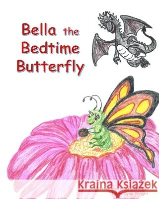 Bella the Bedtime Butterfly Wright                                   Laura Wright 9781087977041 Laura Lynn Wright