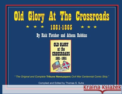 Old Glory at the Crossroads 1861-1865 Thomas Suhs 9781087977102 Thomas S. Suhs