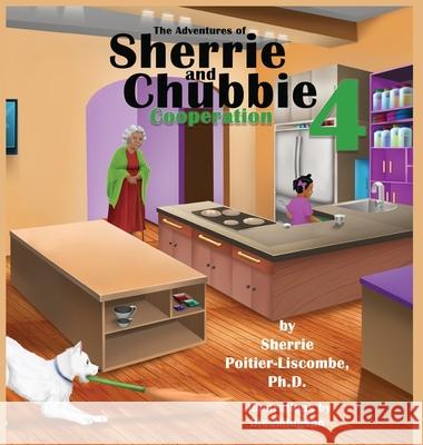 The Adventures of Sherrie and Chubbie 4 Cooperation Poitier-Liscombe, Sherrie 9781087977379