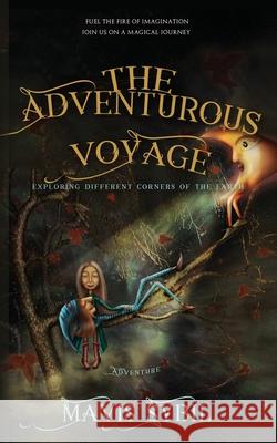 The Adventurous Voyage: exploring different corners of the earth Mavis Sybil 9781087977560 Mavis Sybil