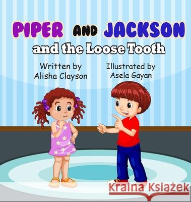 Piper & Jackson & The Loose Tooth Alisha Clayson Asela Gayan 9781087977577 Alisha Clayson Author