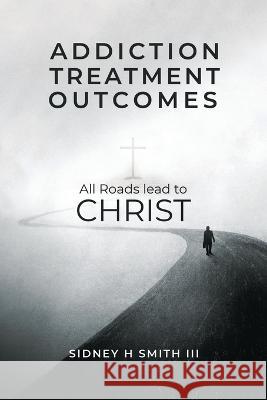 Addiction Treatment Outcomes Sidney Harrington Smith 9781087979625