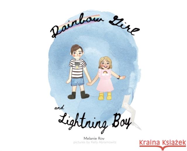 Rainbow Girl and Lightning Boy Melanie Roy Kelly Abramowitz 9781087980560