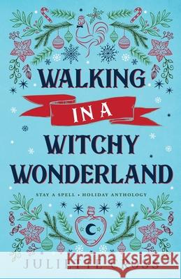 Walking in a Witchy Wonderland Juliette Cross 9781087980669 IngramSpark