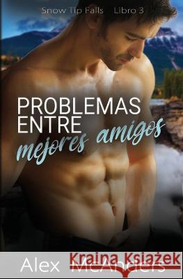 Problemas entre mejores amigos: Nerd/deportista MM Romance deportivo Alex McAnders   9781087981185 IngramSpark