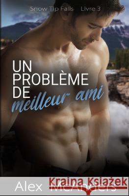 Un probleme de meilleur ami: Romance Geek/Sportif MM Alex McAnders   9781087981208 IngramSpark