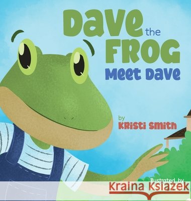 Dave The Frog - Meet Dave Kristi Smith 9781087981215