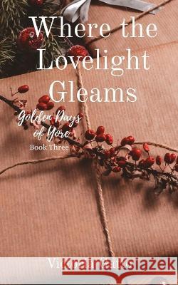 Where the Lovelight Gleams Victoria R. Gatto 9781087981963