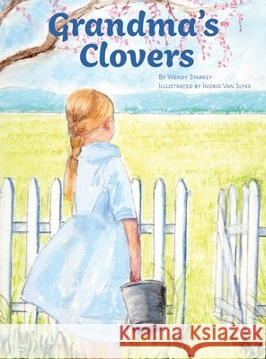 Grandma's Clovers Wendy Starkey Ingrid Vanslyke Sage Hibberd 9781087982052