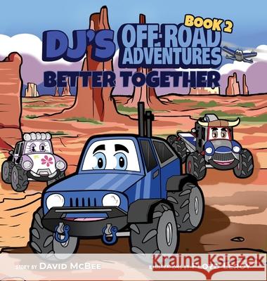 DJ's Off-Road Adventures: Better Together David McBee Floyd Leroy 9781087982083 David V. McBee