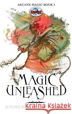 Magic Unleashed: The Arcane Magic Trilogy. Epic Fantasy Autumn M Birt, Jesper Schmidt 9781087982120 IngramSpark