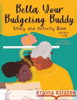 Bella Your Budgeting Buddy Story and Activity Book T R, Selena Campbell 9781087982380 IngramSpark