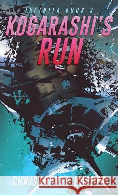 Kogarashi's Run (Infinita Book 3) Christopher Hopper 9781087982465