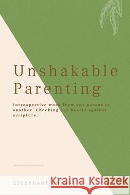 Unshakable Parenting Estephany Chesnut Imani Ackerman 9781087982786 Estephany Bautista