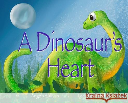 A Dinosaur's Heart Angela Sullivan 9781087982793 Angela Sullivan