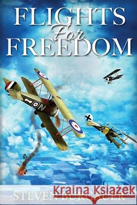 Flights for Freedom Steven Burgauer 9781087983103 Battleground Press