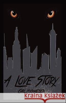 A Love Story Carl Michaelsen 9781087985053 Boxhead Books