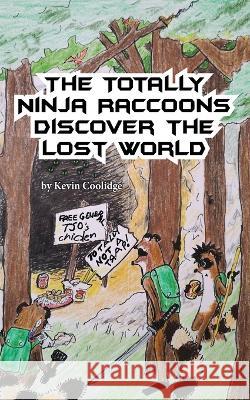 The Totally Ninja Raccoons Discover the Lost World Kevin Coolidge Jubal Lee  9781087985510 From My Shelf Books & Gifts