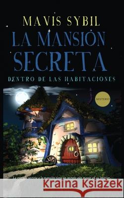 La Mansión Secreta: Dentro de las habitaciones Sybil, Mavis 9781087985732 Dtm Publishing LLC