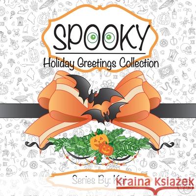 Spooky: The Holiday Greetings Collection Kelsey Peace 9781087985756