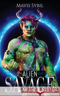 Alien Savage: Middle Grade Science Fiction Sybil, Mavis 9781087986227 Dtm Publishing LLC