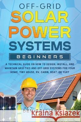 Off-Grid Solar Power Systems Beginners Den Collier   9781087986265 Sun Volt Energy Solutions