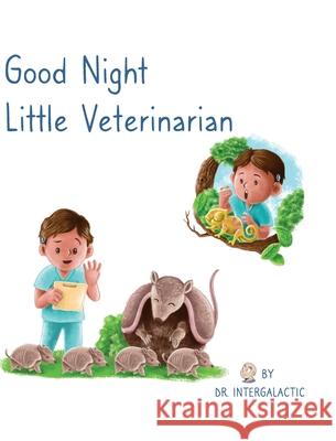 Good Night Little Veterinarian Doctor Intergalactic Jose Morey 9781087986388 Ad Astra Media, LLC