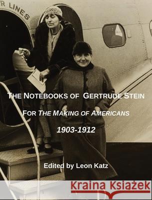 The Notebooks of Gertrude Stein Leon Katz Stein Gertrude Alice B. Toklas 9781087986760