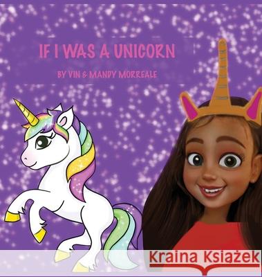 If I Was a Unicorn Vin Morreale Mandy Morreale 9781087987132 Academy Arts Press