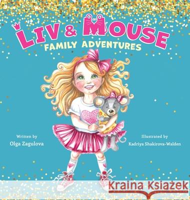 Liv and Mouse: Family Adventures Olga Zagulova Kadriya Shakirova-Walden 9781087988979 Olga Zagulova