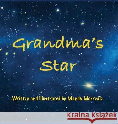 Grandma's Star Mandy Morreale Mandy Morreale 9781087989082 Academy Arts Press