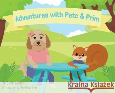 Adventures with Pete & Prim Sarah Weaver Svetlana Lau 9781087989143