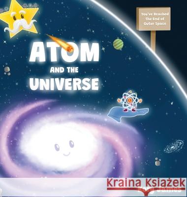 Atom and the Universe Kory James 9781087989792 Kory James